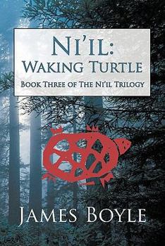 Ni'il: Waking Turtle: Book Three of The Ni'il Trilogy - Book #3 of the Ni'il Trilogy