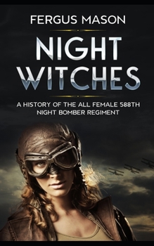 Paperback Night Witches: A History of the All Female 588th Night Bomber Regiment Book