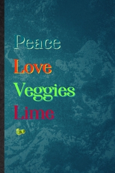 Peace Love Veggies Lime: Lined Notebook For Healthy Fruit. Practical Ruled Journal For On Diet Keep Fitness. Unique Student Teacher Blank Composition/ Planner Great For Home School Office Writing