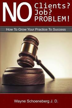 Paperback No Clients? No Job? No Problem!: How To Grow Your Practice To Success Book