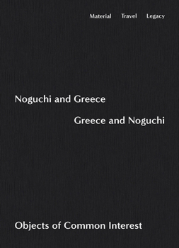 Paperback Noguchi and Greece, Greece and Noguchi: Objects of Common Interest Book