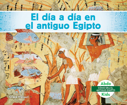 Library Binding El Día a Día En El Antiguo Egipto [Spanish] Book