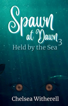 Paperback Spawn at Dawn: Held by the Sea Book