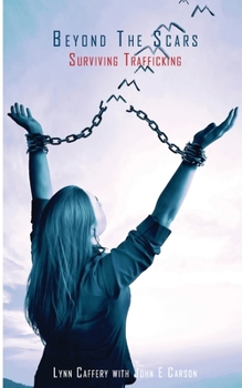Paperback Beyond The Scars: Surviving Trafficking Book