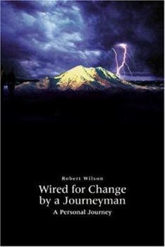 Paperback Wired for Change by a Journeyman: A Personal Journey Book