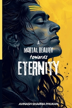 A MORTAL REALITY TOWARDS ETERNITY