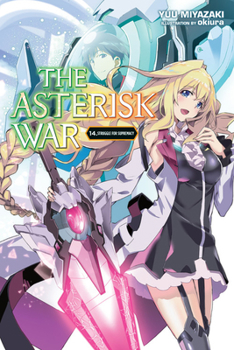 Paperback The Asterisk War, Vol. 14 (Light Novel): Struggle for Supremacy Volume 14 Book