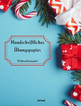 Handschriftliches Übungspapier - Weihnachtsausgabe (German Edition)