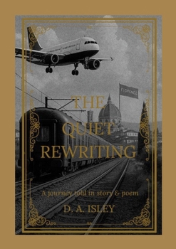 Paperback The Quiet Rewriting: A Journey Told in Story & Poem Book