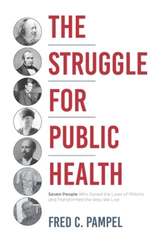 Hardcover The Struggle for Public Health: Seven People Who Saved the Lives of Millions and Transformed the Way We Live Book