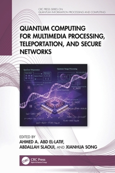 Hardcover Quantum Computing for Multimedia Processing, Teleportation, and Secure Networks Book