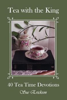 Paperback Tea with the King: 40 Teatime Devotions Book