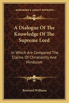 Paperback A Dialogue Of The Knowledge Of The Supreme Lord: In Which Are Compared The Claims Of Christianity And Hinduism Book