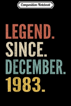 Composition Notebook: Legend Since December 1983 36th Birthday Gifts 36 Year Old  Journal/Notebook Blank Lined Ruled 6x9 100 Pages