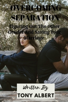 Paperback Overcoming Separation: Figuring Out The Other Gender And Saving Your Marriage. Book