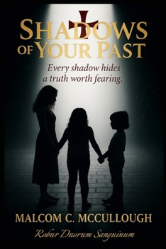 Shadows Of Your Past: Every Shadow Hides A Truth Worth Fearing.