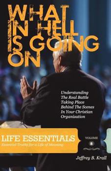 Paperback What In Hell Is Going On?: Understanding The Real Rattle Taking Place Behind The Scenes In Your Christian Organization Book