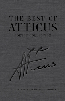 Hardcover The Best of Atticus Poetry Collection: 10 Years of Poems, Epigrams & Aphorisms Book