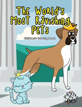 Paperback The World's Most Ravishing Pets: Children's Coloring Book