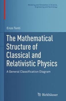 Paperback The Mathematical Structure of Classical and Relativistic Physics: A General Classification Diagram Book