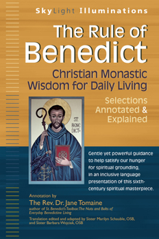 Paperback The Rule of Benedict: Christian Monastic Wisdom for Daily Living--Selections Annotated & Explained Book