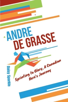 Andre De Grasse: Sprinting to Glory, A Canadian Hero’s Journey
