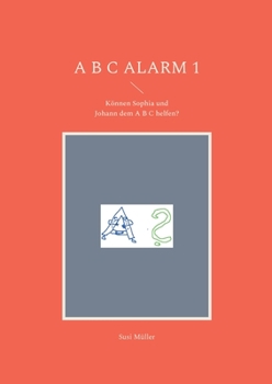 Paperback A B C Alarm 1: Können Sophia und Johann dem A B C helfen? [German] Book