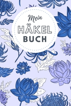 Mein Häkel Buch: Notizbuch und Planer für Häkelarbeiten und Strickereien - 110 Karierte Seiten im praktischen A5 Format - Häkel Zubehör (German Edition)