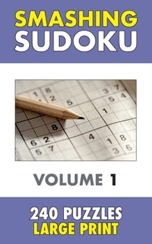 Paperback Smashing Sudoku 1: 240 Sudoku Puzzles - Large Print [Large Print] Book