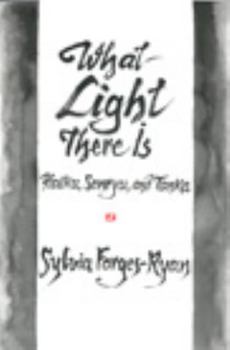 Paperback What Light There Is: haiku of Sylvia Forges-Ryan Book