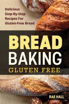 Paperback Bread Baking: Gluten Free: Delicious Step-By-Step Recipes For Gluten Free Bread Book