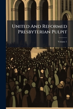 Paperback United And Reformed Presbyterian Pulpit; Volume 1 Book