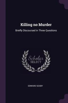 Paperback Killing no Murder: Briefly Discoursed in Three Questions Book