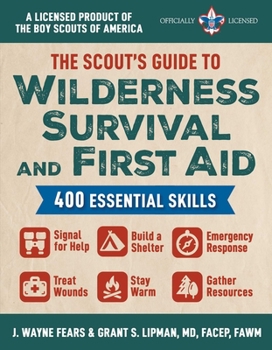 Paperback The Scout's Guide to Wilderness Survival and First Aid: 400 Essential Skills--Signal for Help, Build a Shelter, Emergency Response, Treat Wounds, Stay Book