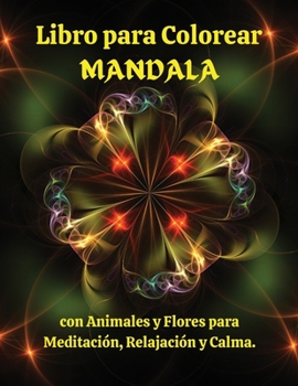 Paperback Libro para Colorear MANDALA con Animales y Flores para Meditaci?n, Relajaci?n y Calma: Maravillosas p?ginas para colorear con animales y flores que ca [Spanish] Book