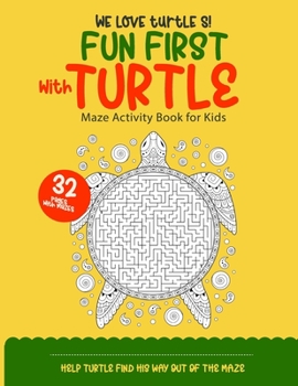 Paperback Fun First with Turtle Maze Activity Book for Kids: 32 Fun First Mazes for Kids - Maze Activity Workbook for Children: Problem-Solving (Maze Learning A Book
