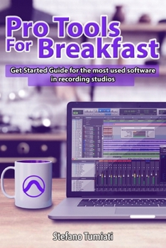 Paperback Pro Tools For Breakfast ENGLISH EDITION: Get Started Guide For The Most Used Software In Recording Studios Book