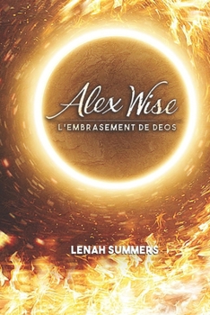 Paperback Alex Wise: Tome II, Partie 1: L'embrasement de Deos [French] Book
