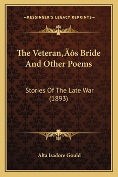 Paperback The Veteran's Bride And Other Poems: Stories Of The Late War (1893) Book