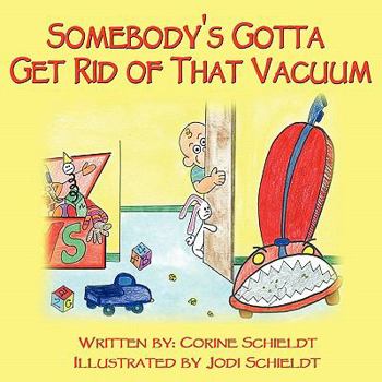 Paperback Somebody's Gotta Get Rid of That Vacuum Book