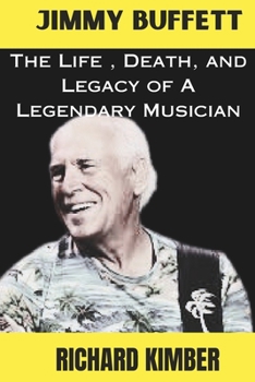 Jimmy Buffett: The Life, Death, and Legacy of A Legendary Musician