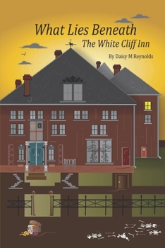 Paperback What Lies Beneath The White Cliff Inn Book