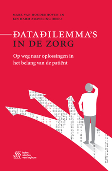 Hardcover Datadilemma's in de Zorg: Op Weg Naar Oplossingen in Het Belang Van de Patiënt [Dutch] Book
