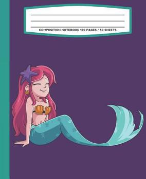 Composition Notebook 100 Pages / 50 Sheets : Mermaid Primary Ruled Paper for Handwriting Practice