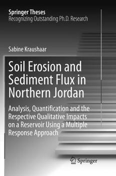 Paperback Soil Erosion and Sediment Flux in Northern Jordan: Analysis, Quantification and the Respective Qualitative Impacts on a Reservoir Using a Multiple Res Book