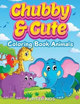 Paperback Chubby & Cute: Coloring Book Animals Book