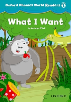 Paperback Oxford Phonics World Readers: Level 1: What I Want Book