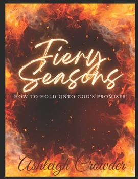 Paperback Fiery Seasons: How to Hold Onto God's Promises Book