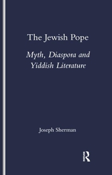 Paperback The Jewish Pope: Myth, Diaspora and Yiddish Literature Book