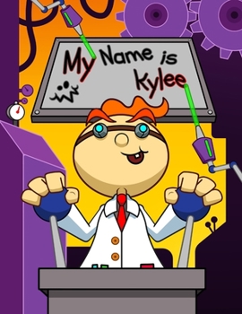 Paperback My Name is Kylee: Fun Mad Scientist Themed Personalized Primary Name Tracing Workbook for Kids Learning How to Write Their First Name, H Book